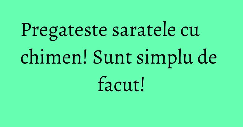 Pregateste saratele cu chimen! Sunt simplu de facut!