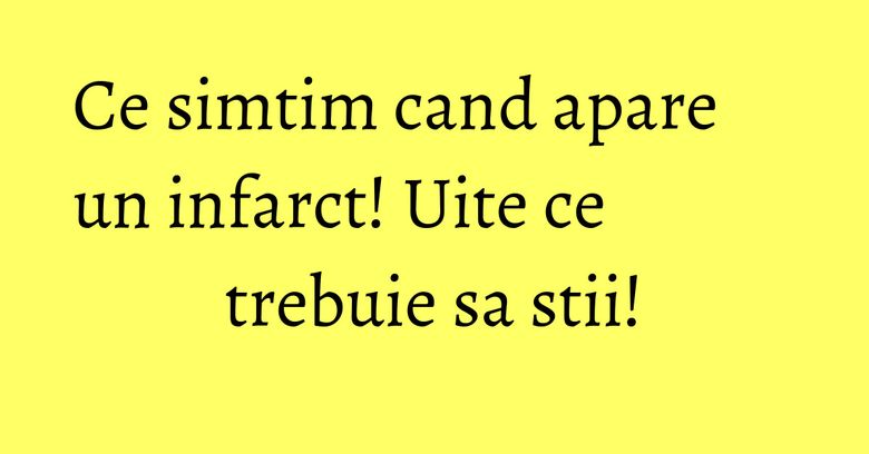 Ce simtim cand apare un infarct! Uite ce trebuie sa stii! Ce simtim cand apare un infarct! Uite ce trebuie sa stii!