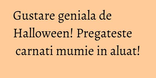 Gustare geniala de Halloween! Pregateste carnati mumie in aluat!