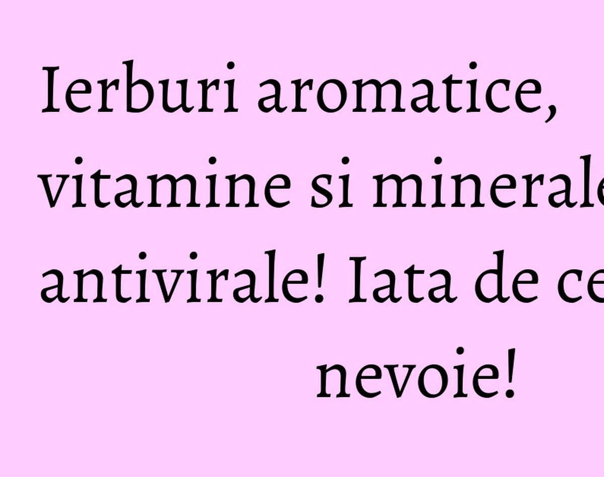 Ierburi aromatice, vitamine si minerale antivirale! Iata de ce ai nevoie!