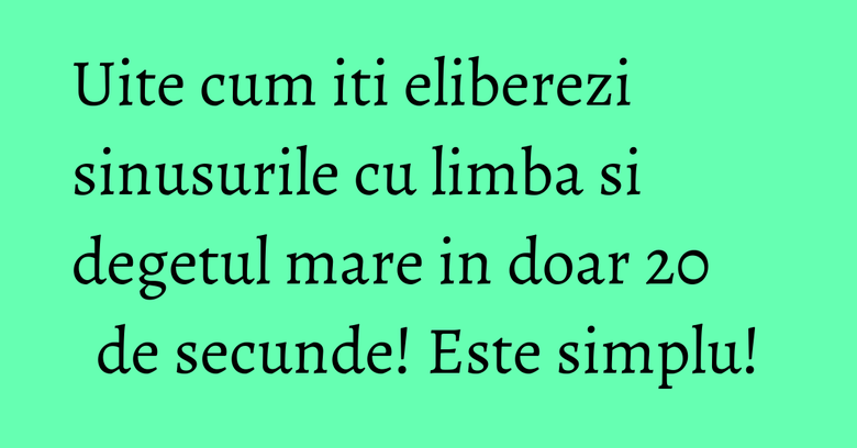 Uite cum iti eliberezi sinusurile cu limba si degetul mare in doar 20 de secunde! Este simplu! Uite cum iti eliberezi sinusurile cu limba si degetul mare in doar 20 de secunde! Este simplu!