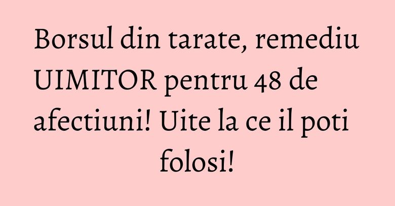 Borsul din tarate, remediu UIMITOR pentru 48 de afectiuni! Uite la ce il poti folosi! Borsul din tarate, remediu UIMITOR pentru 48 de afectiuni! Uite la ce il poti folosi!