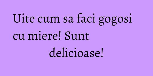 Uite cum sa faci gogosi cu miere! Sunt delicioase!