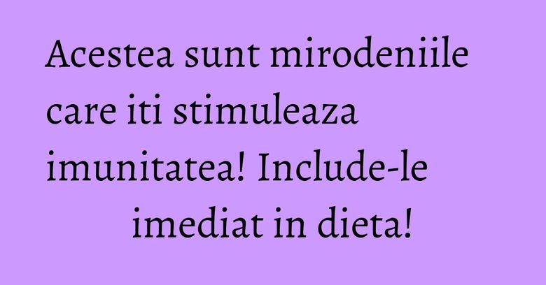 Acestea sunt mirodeniile care iti stimuleaza imunitatea! Include-le imediat in dieta!