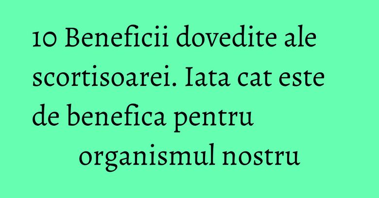 10 Beneficii dovedite ale scortisoarei. Iata cat este de benefica pentru organismul nostru 10 Beneficii dovedite ale scortisoarei. Iata cat este de benefica pentru organismul nostru