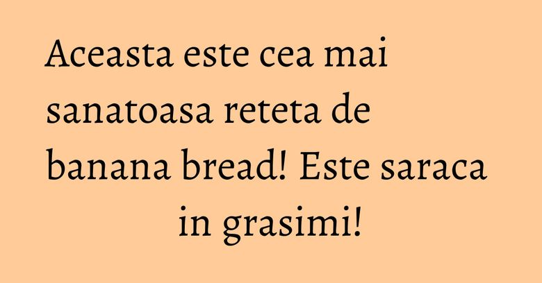Aceasta este cea mai sanatoasa reteta de banana bread! Este saraca in grasimi! Aceasta este cea mai sanatoasa reteta de banana bread! Este saraca in grasimi!