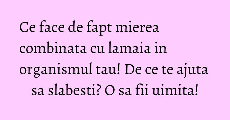 Ce face de fapt mierea combinata cu lamaia in organismul tau! De ce te ajuta sa slabesti? O sa fii uimita! Ce face de fapt mierea combinata cu lamaia in organismul tau! De ce te ajuta sa slabesti? O sa fii uimita!