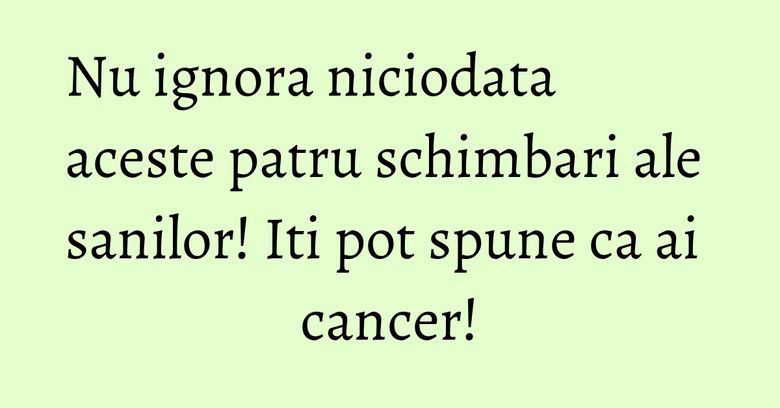 Nu ignora niciodata aceste patru schimbari ale sanilor! Iti pot spune ca ai cancer! Nu ignora niciodata aceste patru schimbari ale sanilor! Iti pot spune ca ai cancer!