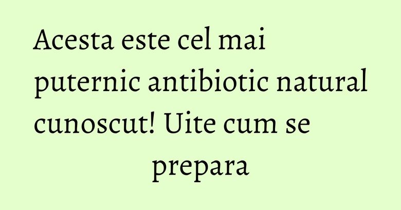 Acesta este cel mai puternic antibiotic natural cunoscut! Uite cum se prepara Acesta este cel mai puternic antibiotic natural cunoscut! Uite cum se prepara