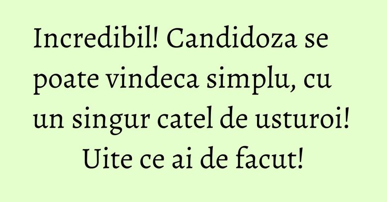 Incredibil! Candidoza se poate vindeca simplu, cu un singur catel de usturoi! Uite ce ai de facut! Incredibil! Candidoza se poate vindeca simplu, cu un singur catel de usturoi! Uite ce ai de facut!
