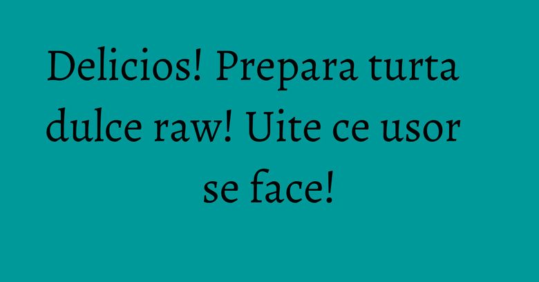 Delicios! Prepara turta dulce raw! Uite ce usor se face!