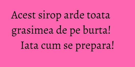Acest sirop arde toata grasimea de pe burta! Iata cum se prepara!