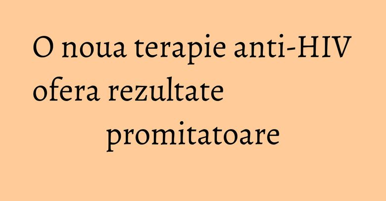 O noua terapie anti-HIV ofera rezultate promitatoare O noua terapie anti-HIV ofera rezultate promitatoare