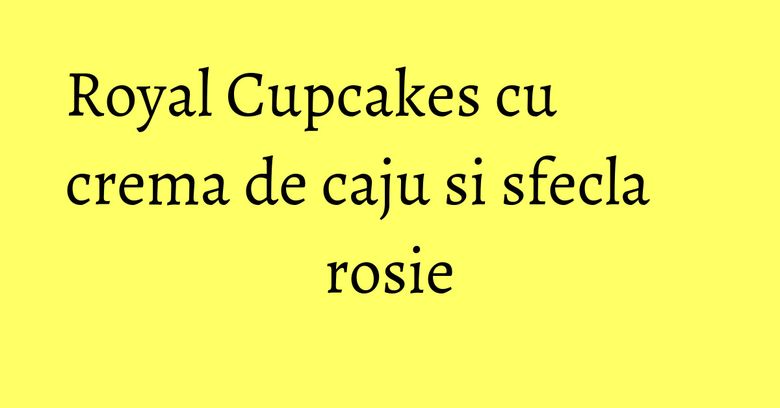 Royal Cupcakes cu crema de caju si sfecla rosie Royal Cupcakes cu crema de caju si sfecla rosie