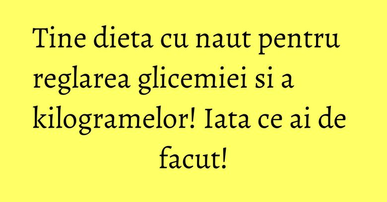 Tine dieta cu naut pentru reglarea glicemiei si a kilogramelor! Iata ce ai de facut! Tine dieta cu naut pentru reglarea glicemiei si a kilogramelor! Iata ce ai de facut!