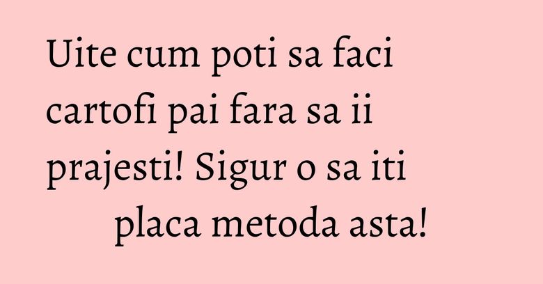 Uite cum poti sa faci cartofi pai fara sa ii prajesti! Sigur o sa iti placa metoda asta! Uite cum poti sa faci cartofi pai fara sa ii prajesti! Sigur o sa iti placa metoda asta!