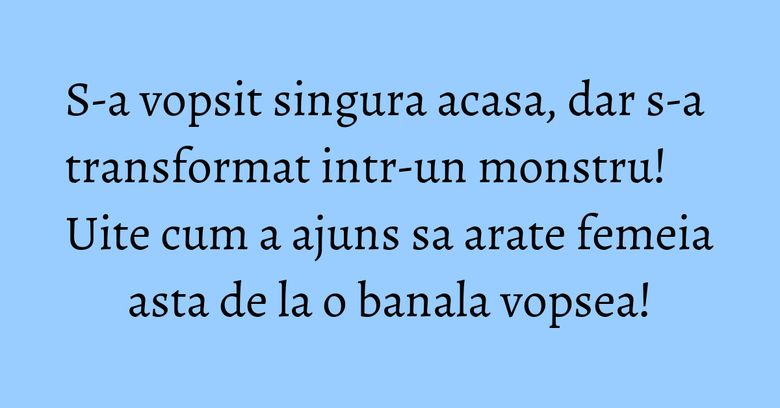 S-a vopsit singura acasa, dar s-a transformat intr-un monstru! Uite cum a ajuns sa arate femeia asta de la o banala vopsea!