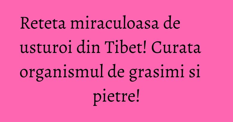 Reteta miraculoasa de usturoi din Tibet! Curata organismul de grasimi si pietre! Reteta miraculoasa de usturoi din Tibet! Curata organismul de grasimi si pietre!