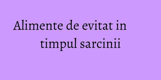 Alimente de evitat in timpul sarcinii