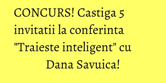 CONCURS! Castiga 5 invitatii la conferinta 