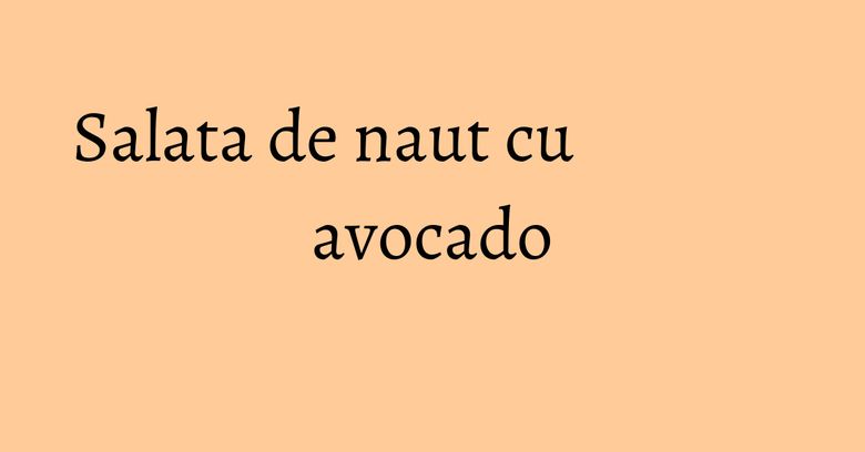 Salata de naut cu avocado Salata de naut cu avocado
