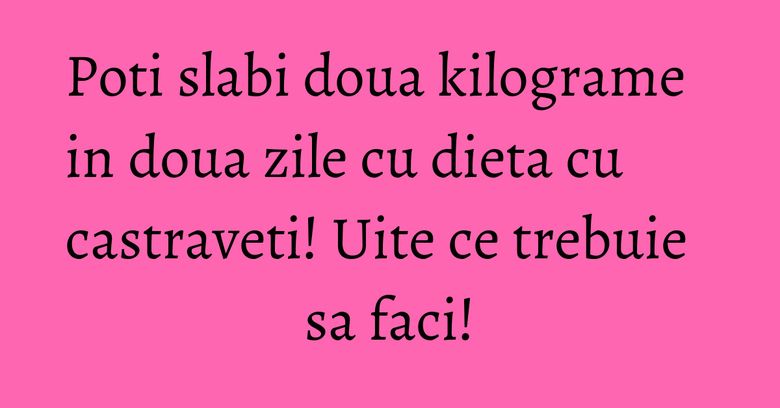 Poti slabi doua kilograme in doua zile cu dieta cu castraveti! Uite ce trebuie sa faci! Poti slabi doua kilograme in doua zile cu dieta cu castraveti! Uite ce trebuie sa faci!