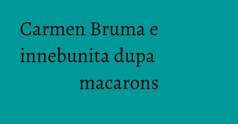 Carmen Bruma e innebunita dupa macarons Carmen Bruma e innebunita dupa macarons
