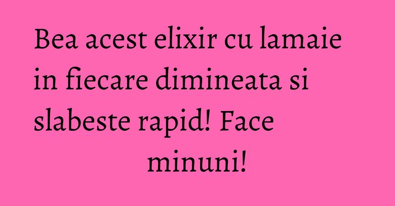 Bea acest elixir cu lamaie in fiecare dimineata si slabeste rapid! Face minuni! Bea acest elixir cu lamaie in fiecare dimineata si slabeste rapid! Face minuni!