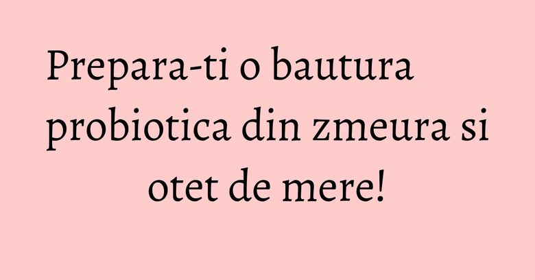 Prepara-ti o bautura probiotica din zmeura si otet de mere!