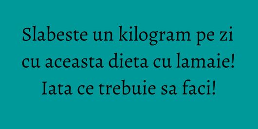 Slabeste un kilogram pe zi cu aceasta dieta cu lamaie! Iata ce trebuie sa faci!