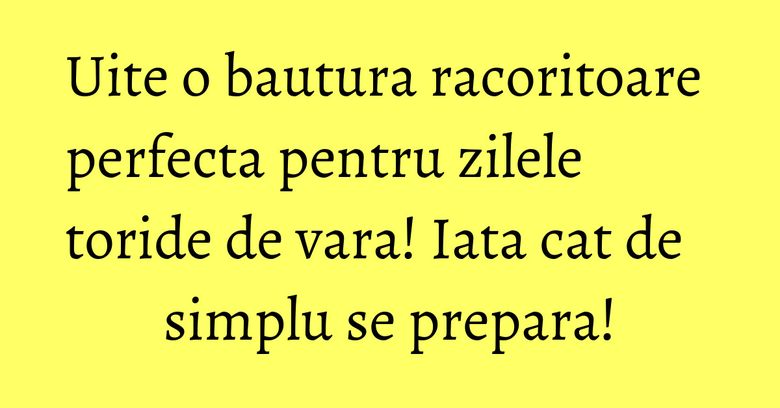 Uite o bautura racoritoare perfecta pentru zilele toride de vara! Iata cat de simplu se prepara! Uite o bautura racoritoare perfecta pentru zilele toride de vara! Iata cat de simplu se prepara!