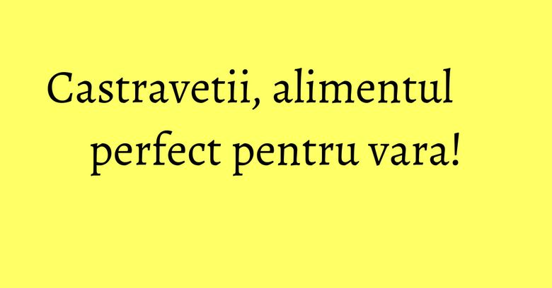 Castravetii, alimentul perfect pentru vara! Castravetii, alimentul perfect pentru vara!