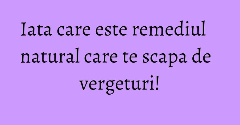 Iata care este remediul natural care te scapa de vergeturi! Iata care este remediul natural care te scapa de vergeturi!