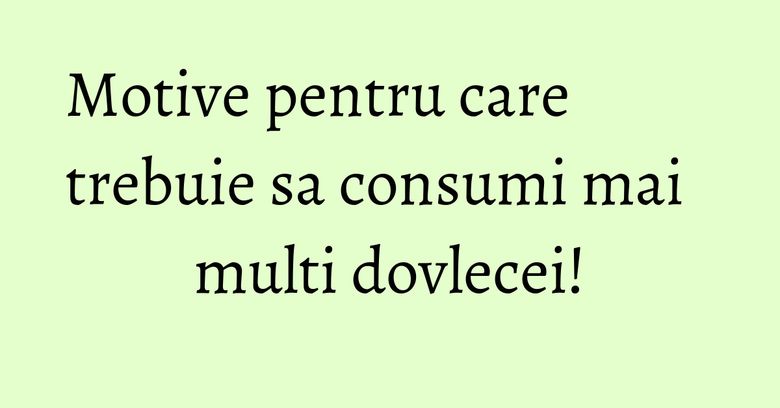 Motive pentru care trebuie sa consumi mai multi dovlecei! Motive pentru care trebuie sa consumi mai multi dovlecei!