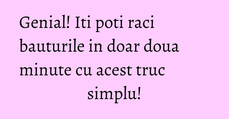 Genial! Iti poti raci bauturile in doar doua minute cu acest truc simplu! Genial! Iti poti raci bauturile in doar doua minute cu acest truc simplu!