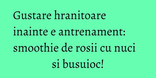 Gustare hranitoare inainte e antrenament: smoothie de rosii cu nuci si busuioc!