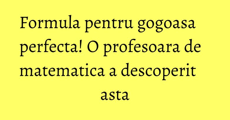 Formula pentru gogoasa perfecta! O profesoara de matematica a descoperit asta