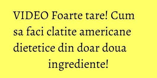 VIDEO Foarte tare! Cum sa faci clatite americane dietetice din doar doua ingrediente!