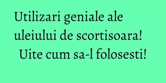 Utilizari geniale ale uleiului de scortisoara! Uite cum sa-l folosesti!