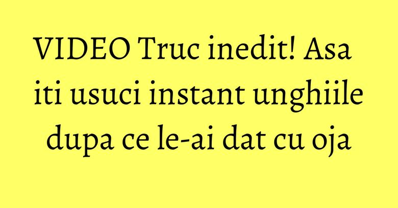 VIDEO Truc inedit! Asa iti usuci instant unghiile dupa ce le-ai dat cu oja VIDEO Truc inedit! Asa iti usuci instant unghiile dupa ce le-ai dat cu oja