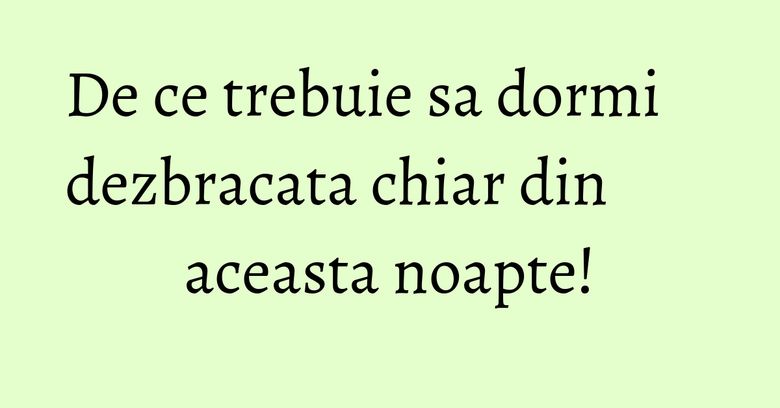 De ce trebuie sa dormi dezbracata chiar din aceasta noapte! De ce trebuie sa dormi dezbracata chiar din aceasta noapte!