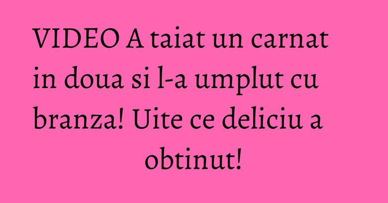 VIDEO A taiat un carnat in doua si l-a umplut cu branza! Uite ce deliciu a obtinut! VIDEO A taiat un carnat in doua si l-a umplut cu branza! Uite ce deliciu a obtinut!