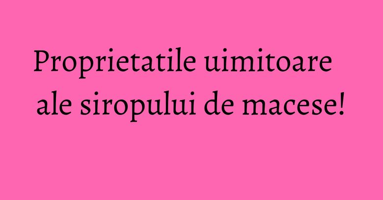 Proprietatile uimitoare ale siropului de macese! Proprietatile uimitoare ale siropului de macese!