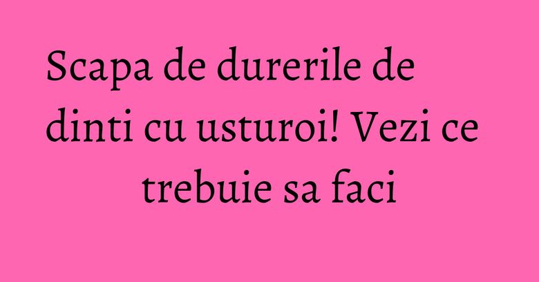 Scapa de durerile de dinti cu usturoi! Vezi ce trebuie sa faci Scapa de durerile de dinti cu usturoi! Vezi ce trebuie sa faci