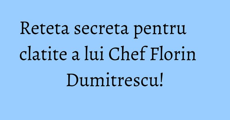 Reteta secreta pentru clatite a lui Chef Florin Dumitrescu! Reteta secreta pentru clatite a lui Chef Florin Dumitrescu!