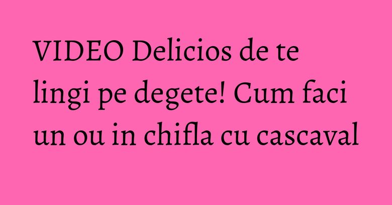 VIDEO Delicios de te lingi pe degete! Cum faci un ou in chifla cu cascaval VIDEO Delicios de te lingi pe degete! Cum faci un ou in chifla cu cascaval