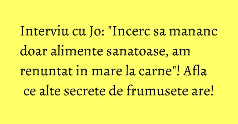 Interviu cu Jo: 
