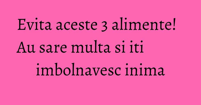 Evita aceste 3 alimente! Au sare multa si iti imbolnavesc inima