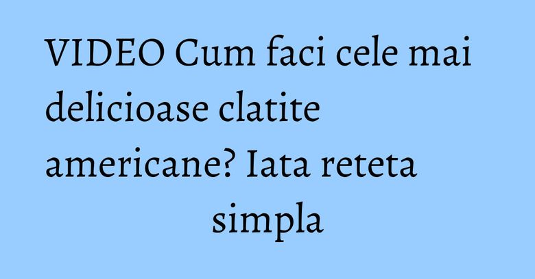 VIDEO Cum faci cele mai delicioase clatite americane? Iata reteta simpla VIDEO Cum faci cele mai delicioase clatite americane? Iata reteta simpla