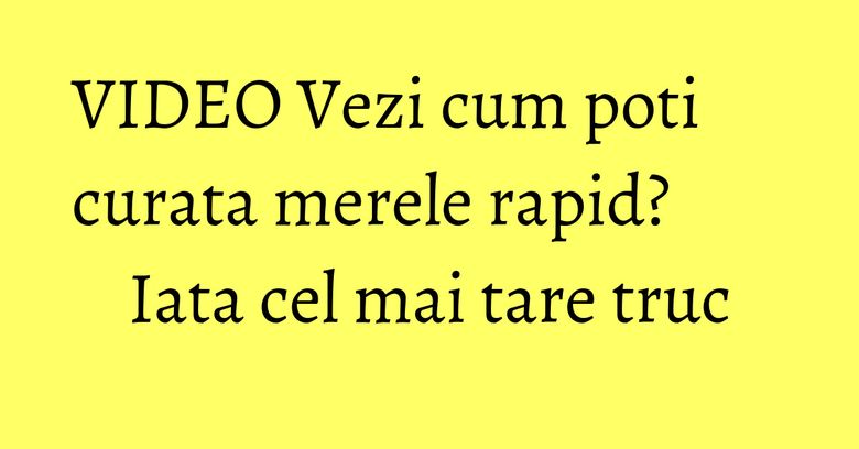 VIDEO Vezi cum poti curata merele rapid? Iata cel mai tare truc